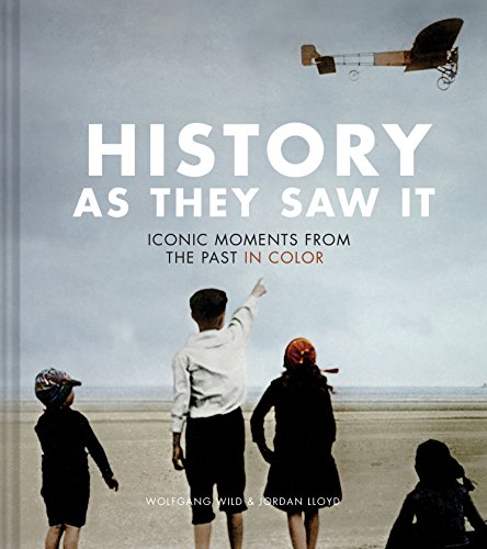 History as They Saw It: Iconic Moments from the Past in Color von Chronicle Books